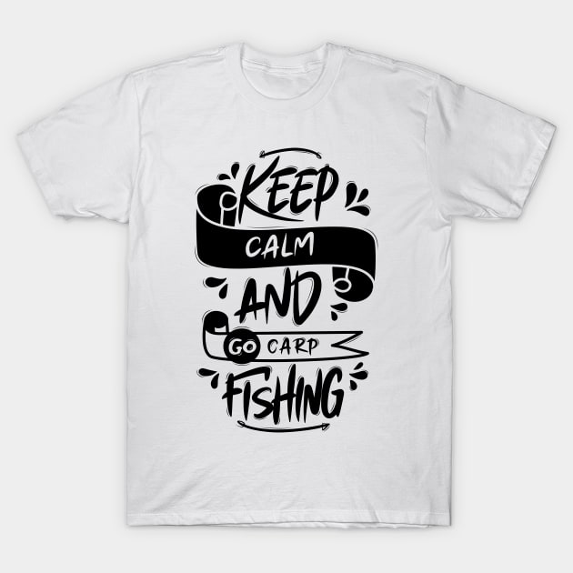 Keep Calm And Go Carp Fishing T-Shirt by Distrowlinc